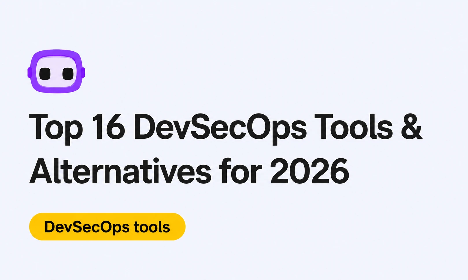 Top 15 DevSecOps Tools & Alternatives for 2026